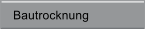 Bautrocknung